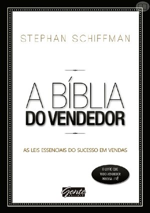 A Bíblia do Vendedor by Stephan Schiffman