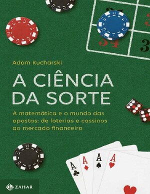 A Ci+¬ncia da Sorte A Matem+ítica e o Mundo das Apostas Adam Kucharski