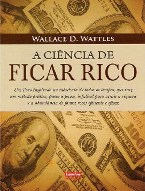 A Ciencia de Ficar Rico Wallace D. Wattles