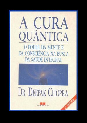 A Cura Qu+óntica Deepak Chopra