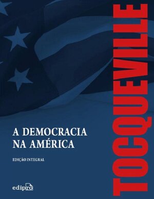 A democracia na America Alexis de Tocqueville