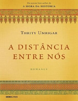 A Distância Entre Nós Thrity Umrigar