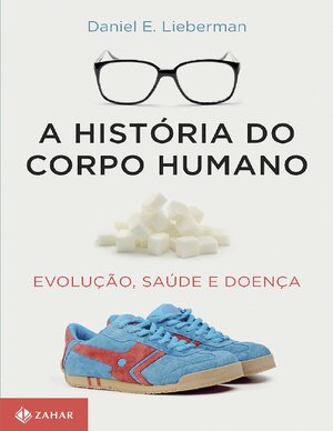 A Historia do Corpo Humano Daniel E. Lieberman