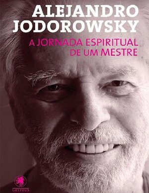 A jornada espiritual de um mestre Alejandro Jodorwosky