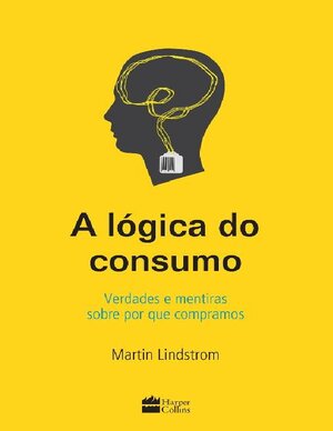 A logica do consumo Martin Lindstorm