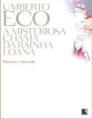 A Misteriosa Chama da Rainha Loana Umberto Eco