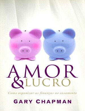 Amor e lucro Gary Chapman