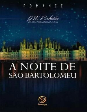 A Noite de Sao Bartolomeu J. W Rochester