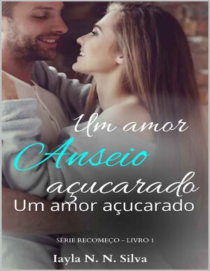 Anseio Um amor acucarado Iayla N. N. Silva