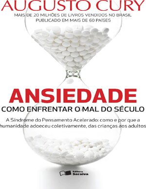 Ansiedade 1 Como Enfrentar o Mal do Século Augusto Cury