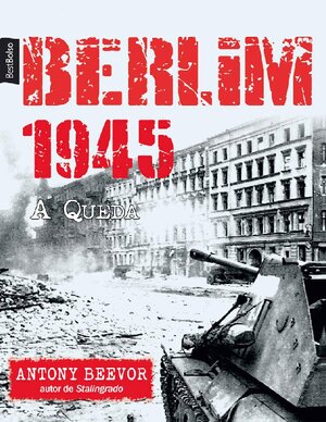 Antony Beevor Berlim 1945 A Queda