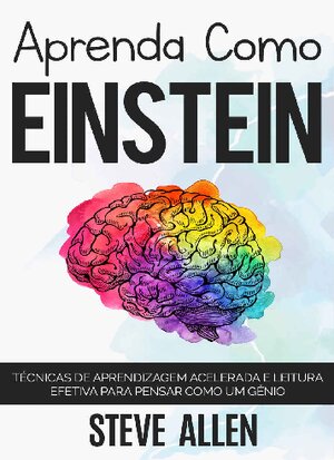 Aprenda como Einstein Tecnicas Steve Allen