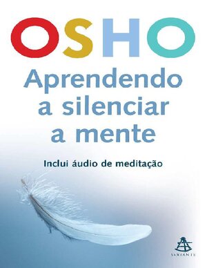 Aprendendo a Silenciar a Mente Osho