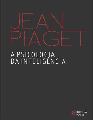 A Psicologia da Inteligencia Piaget