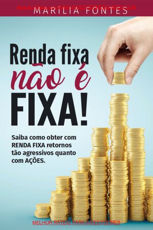 A renda fixa nao e fixa Marilia Fontes