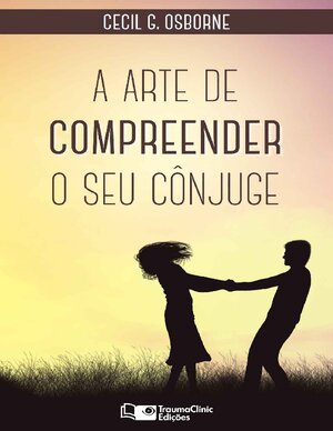 Arte de Compreender O Seu Conjuge