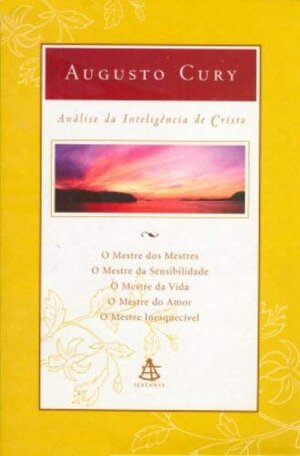 AUGUSTO CURY Analise da Inteligencia de Cristo