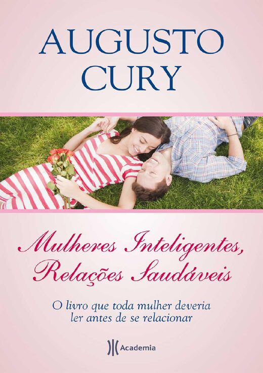 Augusto Cury Mulheres Inteligentes, Relações Saudáveis