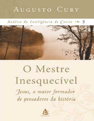 AUGUSTO CURY O Mestre Inesquecivel