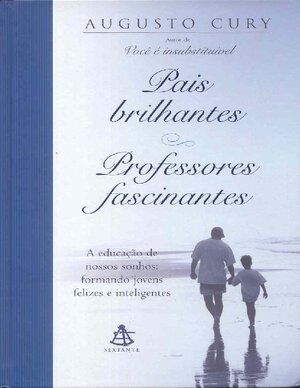 AUGUSTO CURY Pais brilhantes Professores Fascinantes