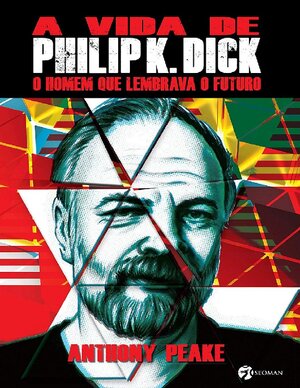 A vida de Philip K. Dick Peake, Anthony1