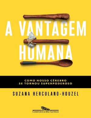 A Vantagem Humana Como nosso Cérebro