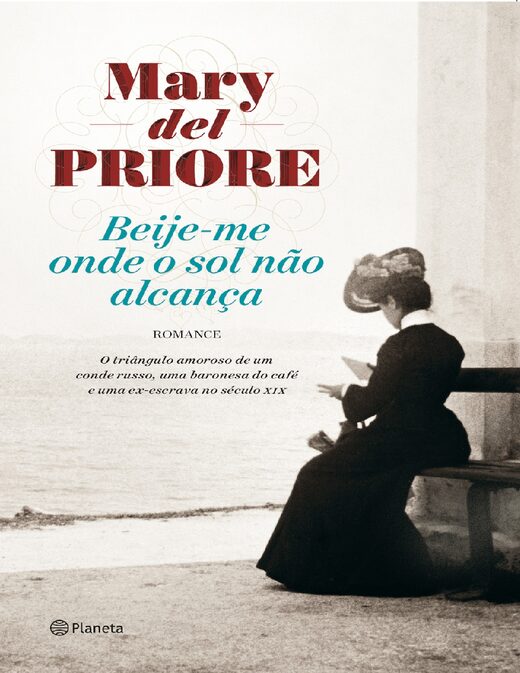 Beije Me Onde o Sol Não Alcança Mary Del Priore