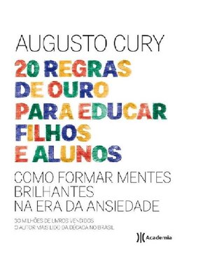 20 Regras de Ouro Para Educar Filhos e Alunos Augusto Cury
