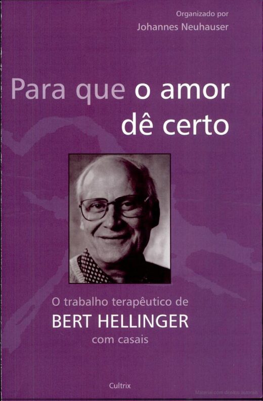 Bert Hellinger Para que o amor dê certo (casais)