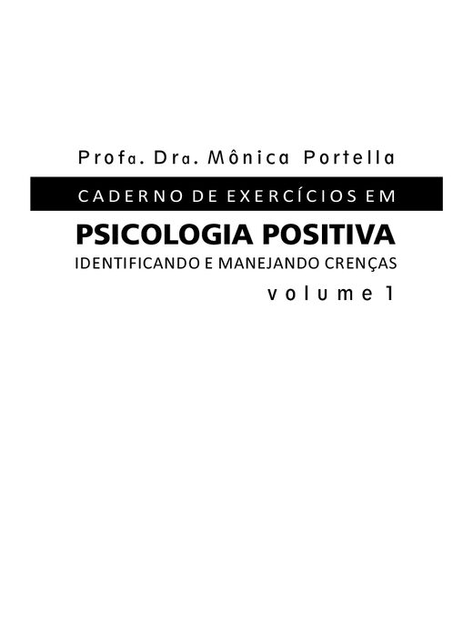 Caderno de Exerc+¡cios em Psicologia Positiva identificando e manejando cren+ºas Dra Monica Portella