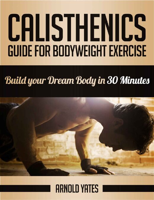 Calistenia Guia para exerc+¡cio corporal completo, construir o seu corpo de sonho em 30 minutos