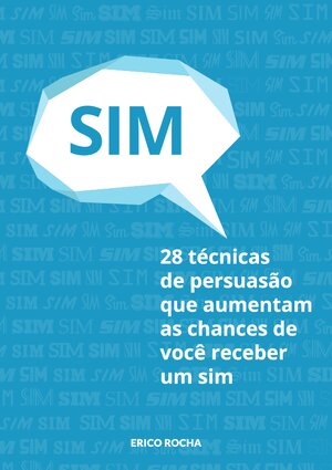 28 Tecnicas de Persuas+úo que aumentam as chance de voce receber sim Erico Rocha