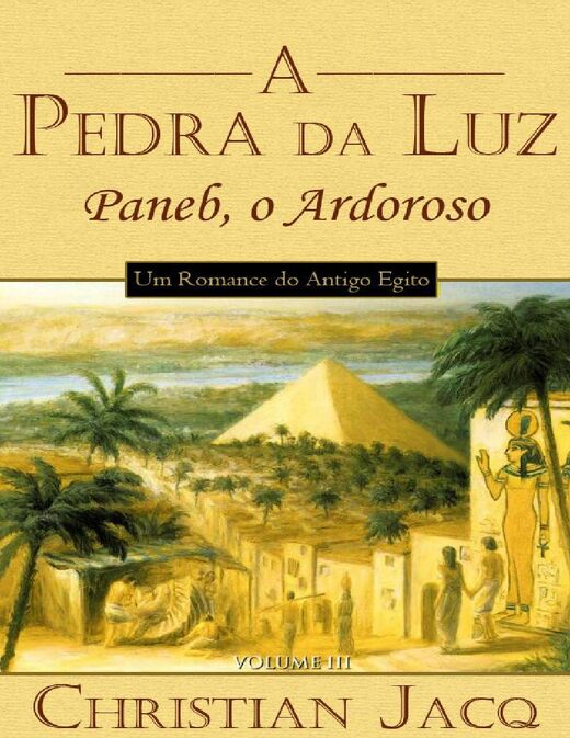 Christian Jacq A Pedra da Luz 03 Paneb, o Ardoroso
