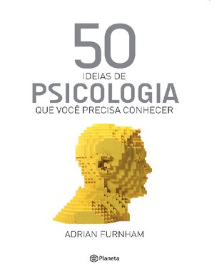 50 Ideias de Psicologia Que Voce Precisa Conhecer Adrian Furnham