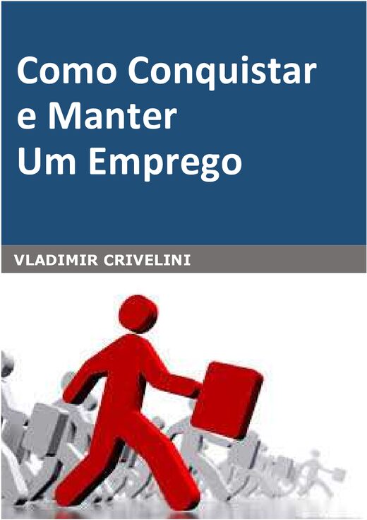 Como Conquistar e Manter seu Emprego ÔÇï Vladmir Crivelli