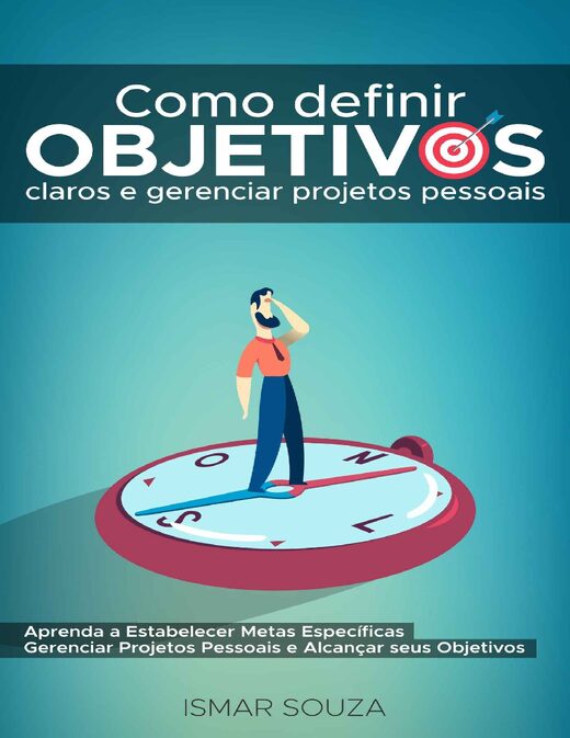 Como definir objetivos claros e gerenciar projetos pessoais