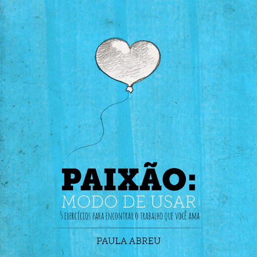 Como Descobrir sua Paixão Paula Abreu