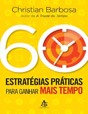 60 Estratégias Práticas Para Ganhar Mais Tempo Christian Barbosa