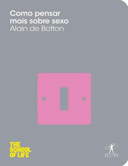 Como pensar mais sobre sexo Alain de Botton