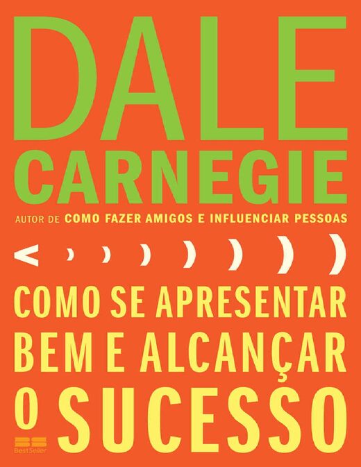 Como se apresentar bem e alcan+ºar o sucesso Dale Carnegie