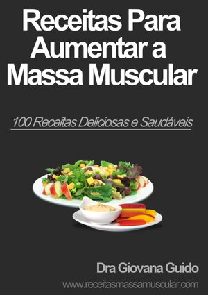 100 Receitas de ganho de massa muscular
