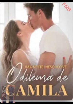 1 ao 194 Uma noite inesquecível O dilema de Camila@FMB