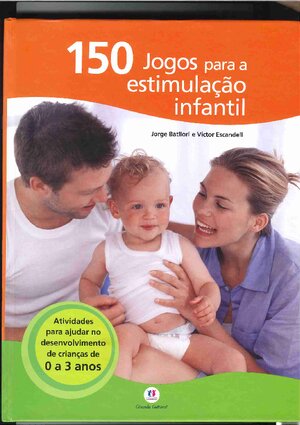 150 jogos para a estimulação infantil 0a 3
