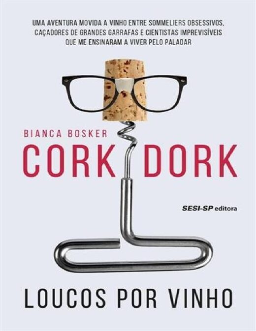 Cork dork Loucos por vinho Bosker