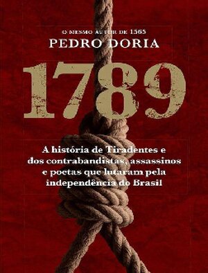 1789 A historia de Tiradentes Pedro Doria