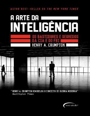 A arte da inteligencia os bastidores da CIA e do FBI