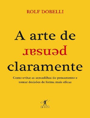A Arte de Pensar Claramente Rolf Dobelli