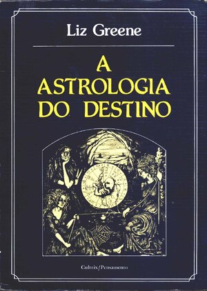 A Astrologia do Destino Liz Greene